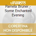 Pamela Bruner - Some Enchanted Evening cd