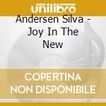 Andersen Silva - Joy In The New cd musicale di Andersen Silva