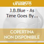 J.B.Blue - As Time Goes By... cd