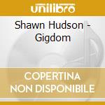 Shawn Hudson - Gigdom cd musicale di Shawn Hudson