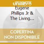 Eugene Phillips Jr & The Living Testimony Chorale - Holy Hands cd