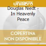 Douglas Niedt - In Heavenly Peace cd musicale di Douglas Niedt