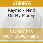 Raymo - Mind On My Money cd