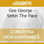Gee George - Settin The Pace cd musicale di Gee George