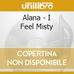 Alana - I Feel Misty cd