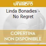 Linda Bonadies - No Regret cd musicale di Linda Bonadies