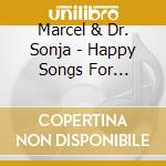 Marcel & Dr. Sonja - Happy Songs For Healing And Joy cd musicale di Marcel & Dr. Sonja