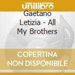 Gaetano Letizia - All My Brothers cd