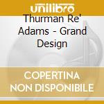 Thurman Re' Adams - Grand Design cd