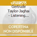 Gertrude Taylor-Jaghai - Listening Another Form Of Praise & Worship To God cd musicale di Gertrude Taylor