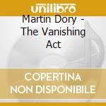 Martin Dory - The Vanishing Act cd