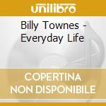 Billy Townes - Everyday Life cd