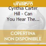 Cynthia Carter Hill - Can You Hear The Voice? cd