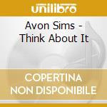 Avon Sims - Think About It cd