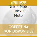 Rick E Moto - Rick E Moto cd