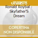 Ronald Roybal - Skyfather'S Dream