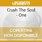 Crush The Soul - One cd musicale di Crush The Soul