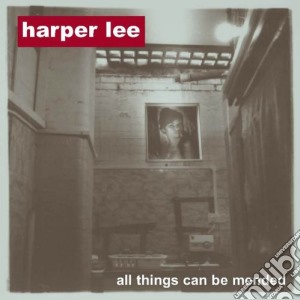 Harper Lee - All Things Can Be Mended cd musicale di Harper Lee