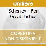 Schenley - For Great Justice cd musicale di Schenley