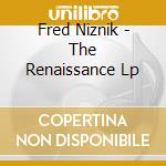 Fred Niznik - The Renaissance Lp cd musicale di Fred Niznik
