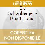 Die Schlauberger - Play It Loud cd