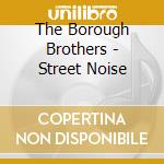The Borough Brothers - Street Noise cd