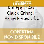 Kat Epple And Chuck Grinnell - Azure Pieces Of Life cd