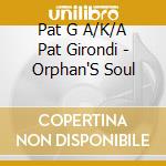 Pat G A/K/A Pat Girondi - Orphan'S Soul cd