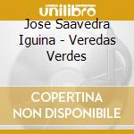 Jose Saavedra Iguina - Veredas Verdes cd