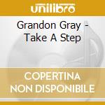 Grandon Gray - Take A Step cd