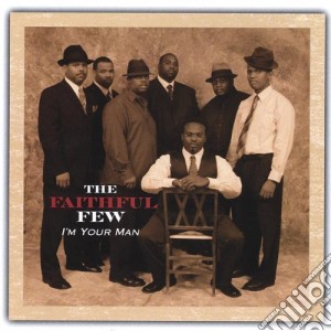 Faithful Few (The) - Im Your Man cd musicale di Faithful Few
