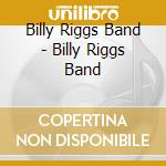 Billy Riggs Band - Billy Riggs Band cd