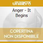 Anger - It Begins cd musicale di Anger