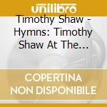 Timothy Shaw - Hymns: Timothy Shaw At The Piano