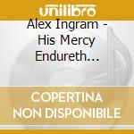 Alex Ingram - His Mercy Endureth Forever cd musicale di Alex Ingram