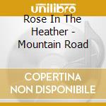 Rose In The Heather - Mountain Road cd