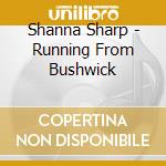 Shanna Sharp - Running From Bushwick cd