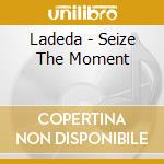 Ladeda - Seize The Moment cd