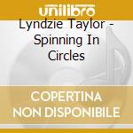 Lyndzie Taylor - Spinning In Circles cd