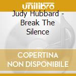Judy Hubbard - Break The Silence cd