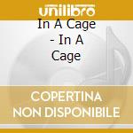 In A Cage - In A Cage cd