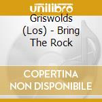 Griswolds (Los) - Bring The Rock cd