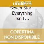 Seven Star - Everything Isn'T Everything cd