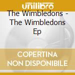 The Wimbledons - The Wimbledons Ep cd musicale di The Wimbledons