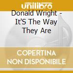 Donald Wright - It'S The Way They Are cd musicale di Donald Wright