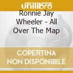 Ronnie Jay Wheeler - All Over The Map cd