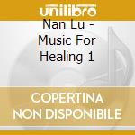 Nan Lu - Music For Healing 1 cd
