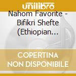 Nahom Favorite - Bifikri Shefte (Ethiopian Contemporary Musi 7 cd