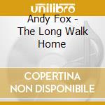 Andy Fox - The Long Walk Home cd