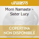 Morri Namaste - Sister Lucy cd